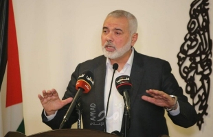 هنية: قيادة حماس سوف تعقد اجتماعا خاصا بشأن التفاهمات مع حركة فتح